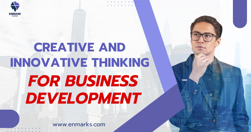 Creative and Innovative Thinking for Business Development