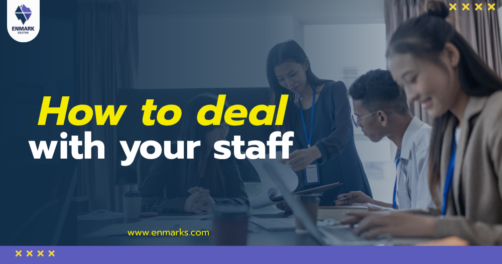 How to deal with your staff